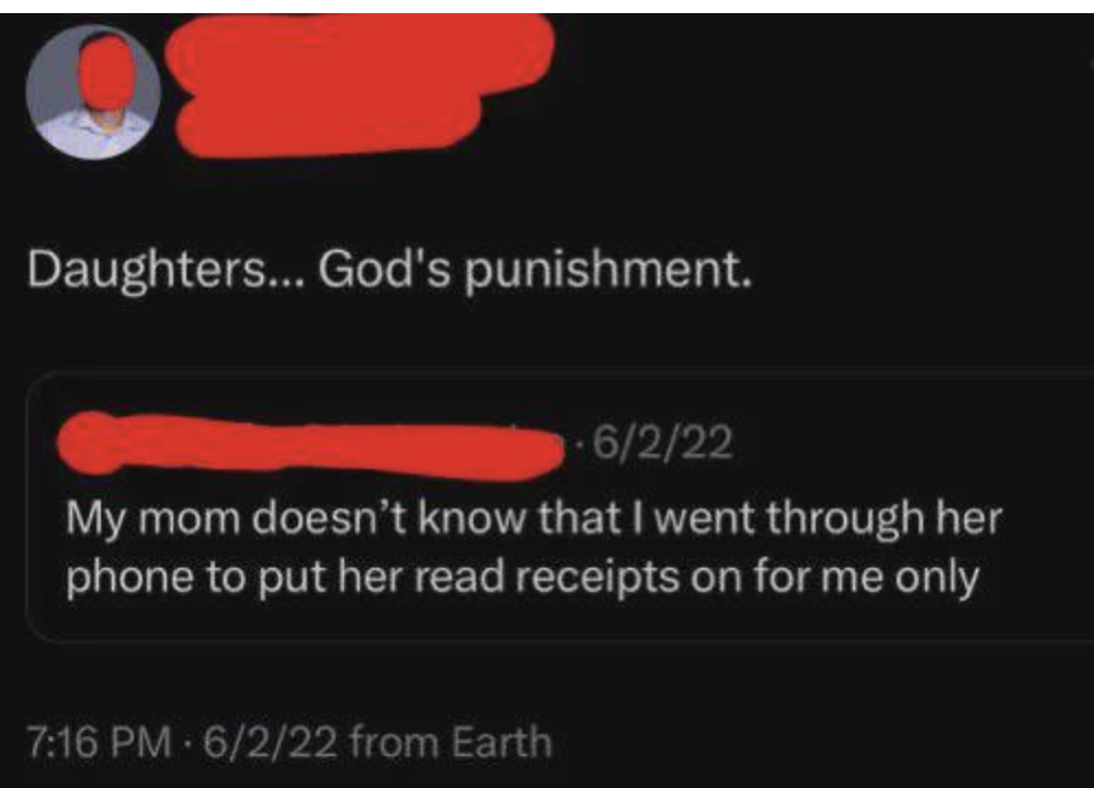 screenshot - Daughters... God's punishment. 6222 My mom doesn't know that I went through her phone to put her read receipts on for me only 6222 from Earth